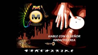 HABLE CON EL SEÑOR -  IMPACTO CREA