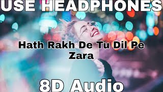 Hath Rakh De Tu Dil Pe Zara (8D AUDIO) || Sad Song || 8D Lab