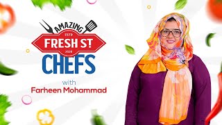 Fresh St Amazing Chefs  - Live with Chef Farheen Mohammad Farooq
