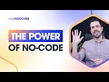 THE POWER OF NO-CODE - How to Create Apps Without a Developer