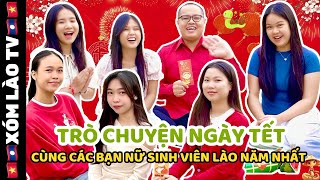 Trò chuyện ngày TẾT cùng các bạn nữ sinh viên Lào năm nhất - Tết Việt Nam \u0026 Tết Lào có gì khác biệt?