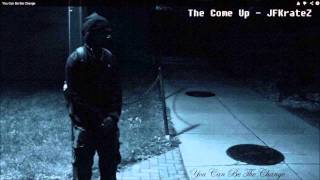 The Come up [You can be the Change] - JFKrateZ (Prod. JFKrateZ)