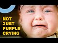 Don’t Mistake Pain With Purple Crying