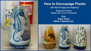How to decoupage PLASTIC / for “beginners” EASY/ make-over an air freshener/ Mod Podge & Napkins