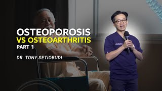 🔴 OSTEOPOROSIS VS OSTEOARTHRITIS PART 1🔴 | DR TONY SETIOBUDI