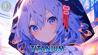 Nightcore - Titanium | David Guetta (ft. Sia) - (Lyrics)