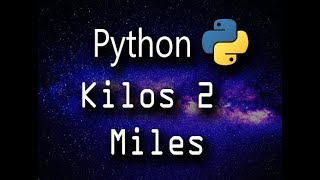 Python Programming part 7: Kilometers to Miles program