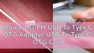 Review BG.PH USB To Type C OTG Adapter USB To Type C OTG Converter Protable TypeC