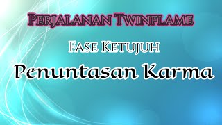 TWINFLAME Fase 7 🌀 Penuntasan Karma