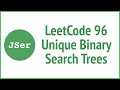 LeetCode 96. Unique Binary Search Trees (Recursion & Memoization) | JSer - JavaScript & Algorithm