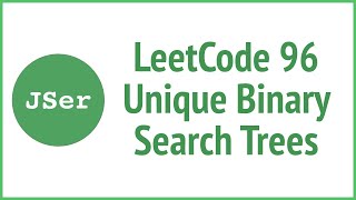 LeetCode 96. Unique Binary Search Trees (Recursion & Memoization) | JSer - JavaScript & Algorithm
