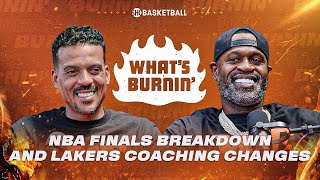 NBA Finals Breakdown & Lakers Coaching Changes | WHAT’S BURNIN | Showtime Basketball