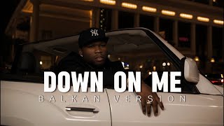 Down on me - Balkan version