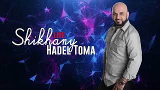 HADEEL TOMA - SHAIKHANY LIVE 2019