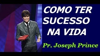 Joseph Prince : Como ter sucesso na vida