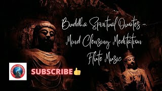 Buddha Spiritual Quotes  - Mind Cleansing Meditation Flute Music