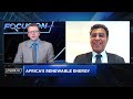 Focus On Africa Energy Forum EP1: Africa’s renewable energy