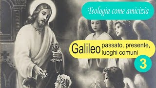 #Teologia​ come #amicizia​ -- #Galileo: passato, presente, luoghi comuni -- Don Alberto Strumia