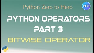 Python Operators - Part 3 | Bitwise Operator | Python Beginner Tutorials | An IT Professional