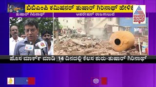 BBMP Commissioner Tushar Giri Nath Reacts To Demolition Drive On Illegal Encroachments