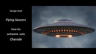 George Lloyd: Flying Saucers - from orchestral suite 'Charade.'