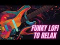 Ultimate Funky Lofi Playlist: 70's Groovy Guitar Magic & Smooth Basslines | #FunkVibes #LofiChill