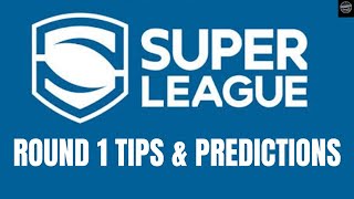 SUPER LEAGUE ROUND 1 TIPS \u0026 PREDICTIONS