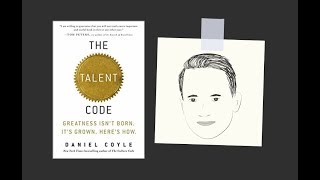 THE TALENT CODE by Daniel Coyle | Core Message