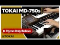 TOKAI MD-750S: Hymn Only Believe