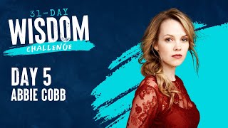 Day 5 with Special Guest Abbie Cobb | 31-Day Wisdom Challenge