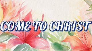 COME TO CHRIST || Daily God's Word || January 22nd