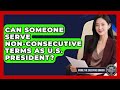 Can Someone Serve Non-Consecutive Terms as U.S. President? - Inside the Executive Branch