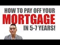 How to Pay Off your Mortgage in 5-7 Years (Real Estate Investing) How to Pay Off your Mortgage in 5-7 Years (Real Estate Investing)