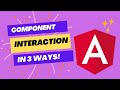 Component Interaction in Angular in 3 ways