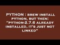 PYTHON : brew install python, but then: 