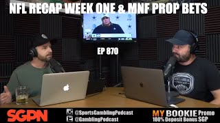 NFL Recap Week One, Monday Night Football Prop Bets & DFS (Ep. 870) - Sports Gambling Podcast