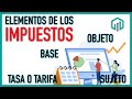 ELEMENTOS DE LOS IMPUESTOS | FISCAL BÁSICO | CURSO DE DERECHO TRIBUTARIO