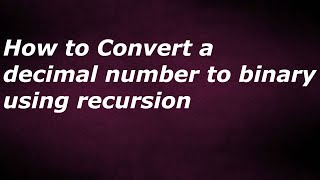 How to Convert a decimal number to binary using recursion by java temple