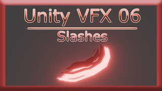 Becoming a Unity VFX Artist - 06 - Slash FX