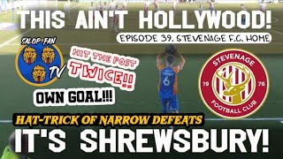 Shrewsbury Town Vs Stevenage - This Ain't Hollywood! It's Shrewsbury! | Episode 39