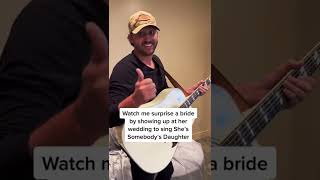 Surprise Wedding Performance of "She's Somebody's Daughter"