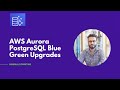 AWS RDS Aurora PostgreSQL Upgrades With Blue Green Deployments
