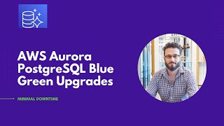 AWS RDS Aurora PostgreSQL Upgrades With Blue Green Deployments