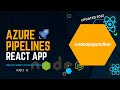 Azure Pipelines- Deploying React app with Release pipelines- Part III