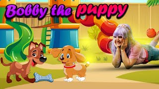 🐶Bobby the Puppy | learning loving animal song | nursery rhyme #toddlers #puppy #kids