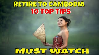 🇰🇭  Retire to Cambodia 10 Top Tips | Retire in Cambodia | Living In Cambodia ❤️