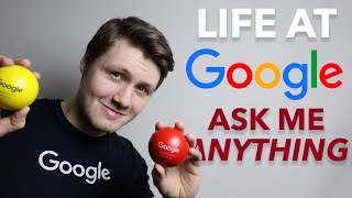 Life At Google - Ask Me Anything
