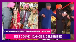 Capt Amarinder Singh's Granddaughter’s Wedding Sees Songs, Dance & Celebrities