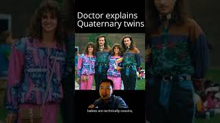 Doctor explains quaternary twins