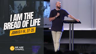 I Am the Bread of Life // John 6:1-14, 27-35 // Bobby Gourley